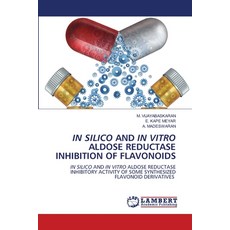 (영문도서)In Silico and in Vitro Aldose Reductase Inhibition of Flavonoids Paperback, LAP Lambert Academic Publis..., English, 9786209863264 LAP Lambert Academic Publis..., English, 9786209863264