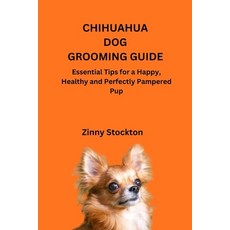 (영문도서)Chihuahua Dog Grooming Guide: Essential Tips for a Happy Healthy and Perfectly... Paperback, Independently Published, English, 9798269038513