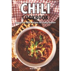 (영문도서) Chili Cookbook: Innovative Chili Recipes for Every Season Paperback, Independently Published, English, 9798322151050