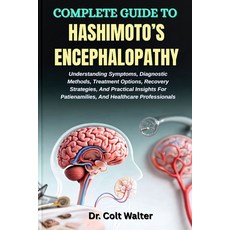 (영문도서)Complete Guide to Hashimoto's Encephalopathy: Understanding Symptoms Diagnostic... Paperback, Independently Published, English, 9798267566834