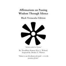 (영문도서)Affirmations On Passing Wisdom Through Silence: Black Vernacular Edition Paperback, Independently Published, English, 9798270906757