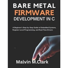 (英文圖書)Bare Metal Firmware Development In C: A Beginner's Step-by-Step Guide to Embedde... 平裝版, Independently Published, 英文
