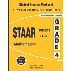 STAAR Subject Test Mathematics Grade 4: Student Practice Workbook + Two Full-Length STAAR Math Tests Paperback, Math Notion, English, 9781636200972