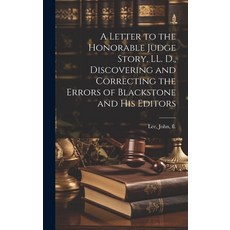 (영문도서) A Letter to the Honorable Judge Story LL. D. Discovering and Correcting the Errors of Black... Hardcover, Legare Street Press, English, 9781019931967