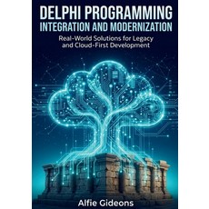 (영문도서)Delphi Programming Integration and Modernization: Real-World Solutions for Legac... Paperback, Independently Published, English, 9798198134621 Independently Published, English, 9798198134621