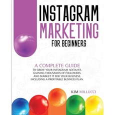 Instagram Marketing for Beginners: A Complete Guide to Grow Your Instagram Account Gaining Thousand... Paperback, Emakim Ltd, English, 9781914023163