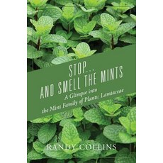 (영문도서) Stop...and Smell the Mints: A Glimpse into the Mint Family of Plants: Lamiaceae Paperback, Outskirts Press, English, 9781977204721