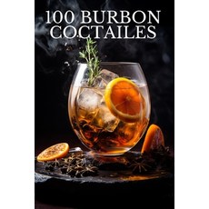 (영문도서) 100 Burbon Coctailes by Eric O'Brien Paperback, Independently Published, English, 9798878688314