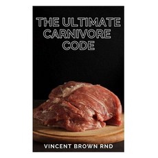 The Ultimate Carnivore Code: Unlocking the Secrets to Optimal Health by Returning to Our Ancestral Diet Paperback, Independently Published, English, 9798703635803