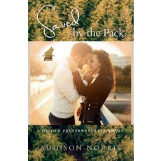 (영문도서)Saved By the Pack: A Hidden Preternaturals Novel Paperback, Quill Scribbles Press, LLC, English, 9798986251653
