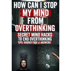 (英文圖書)How Can I Stop My Mind from Overthinking: Quiet Your Mind Conquer Anxiety and... 平裝版, Independently Published, 英文