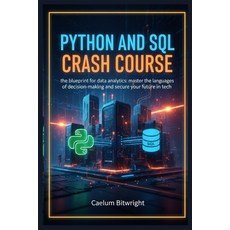 (영문도서)Python and SQL Crash Course: The Blueprint for Data Analytics: Master the Langua... Paperback, Independently Published, English, 9798244324044