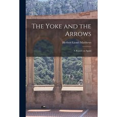 (영문도서) The Yoke and the Arrows; a Report on Spain Paperback, Hassell Street Press, English, 9781014657763