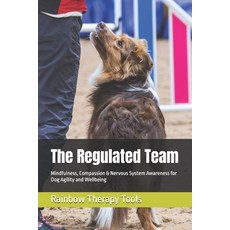 (外文書)The Regulated Team: Mindfulness Compassion & Nervous System Awareness for Dog Ag... Paperback, Independently Published, English