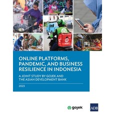 (영문도서) Online Platforms Pandemic and Business Resilience in Indonesia: A Joint Study by Gojek and ... Paperback, Asian Development Bank, English, 9789292703837