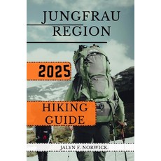 (英文圖書)Jungfrau Region Hiking Guide 2025 平裝版, Independently Published, 英文