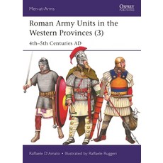 (영문도서) Roman Army Units in the Western Provinces (3): 4th-5th Centuries Ad Paperback, Osprey Publishing (UK), English, 9781472862686