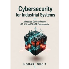 (영문도서)Cybersecurity for Industrial Systems: A Practical Guide to Protect OT ICS and... Paperback, Independently Published, English, 9798188154387