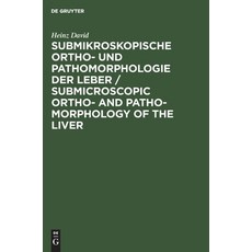 (영문도서) Submikroskopische Ortho- und Pathomorphologie der Leber / Submicroscopic Ortho- and Patho-Mor... Hardcover, de Gruyter, English, 9783112480953