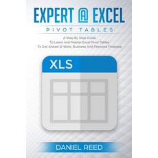 (영문도서) Expert@excel: Pivot Tables: A Step by Step Guide to Learn and Master Excel Pivo... Paperback, Createspace Independent Pub..., English, 9781724780218
