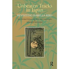 (영문도서)Unbeaten Tracks in Japan: Revisiting Isabella Bird Paperback, Routledge, English, 9781041190028 Routledge, English, 9781041190028