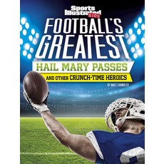 Football's Greatest Hail Mary Passes and Other Crunch-Time Heroics Paperback, Capstone Press