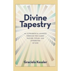 (英文圖書)Divine Tapestry: An Alphabetical Journey Through the Names Nature Titles and... 精裝版, WestBow Press, 英文