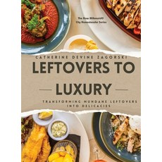 (영문도서) Leftovers to Luxury: Transforming Mundane Leftovers into Delicacies Hardcover, Veda Ventures Malkoota D, English, 9798218468934