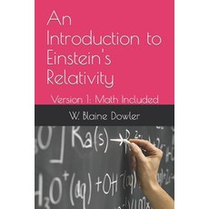 (영문도서) An Introduction to Einstein's Relativity: Version 1: Math Included Paperback, Independently Published, English, 9798379198541