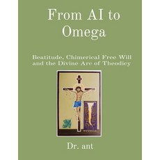 (영문도서) From AI to Omega: Beatitude Chimerical Free Will and the Divine Arc of Theodicy Paperback, Anthony Vento, English, 9798869197009