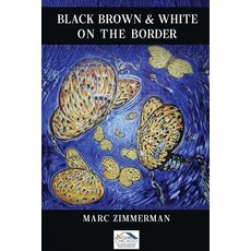 (영문도서) Black Brown and White on the Border Paperback, Marc Zimmerman, English, 9798330395736