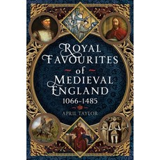 (英文圖書)Royal Favourites of Medieval England: 1066 - 1485 精裝版, Pen and Sword History, 英文