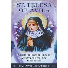 (영문도서) St. Teresa of Ávila: Novena for Peace in Times of Anxiety and Deepening Inner P... Paperback, Independently Published, English, 9798342616768
