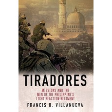 Tiradores: Missions and the Men of the Philippine's Light Reaction Regiment Paperback, Createspace Independent Publishing Platform