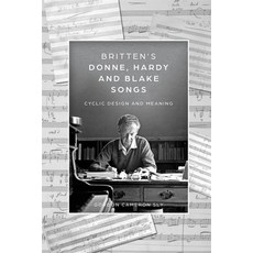 (영문도서) Britten's Donne Hardy and Blake Songs: Cyclic Design and Meaning Hardcover, Boydell Press, English, 9781783277711