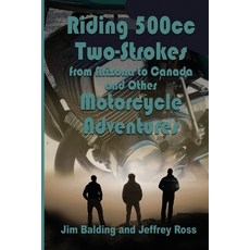 (영문도서) Riding 500cc Two Strokes to Canada in 1972: And Other Motorcycle Adventures Paperback, Rogue Phoenix Press, English, 9781624206382