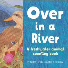 Over in a River: A Freshwater Animal Counting Book Board Books, Dawn Publications (CA), English, 9781728242323