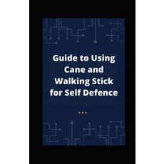 (영문도서) Guide to Using Cane and Walking Stick for Self Defence Paperback, Independently Published, English, 9798482488614