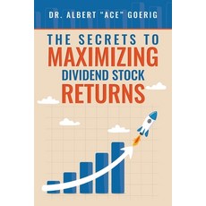 (영문도서) The Secrets to Maximizing Dividend Stock Returns Paperback, Albert C Goerig, English, 9798988040866