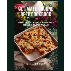 (영문도서) Ultimate Ground Beef Cookbook: Timeless Classic and Delicious Meals For Everyday! Paperback, Independently Published, English, 9781654228330