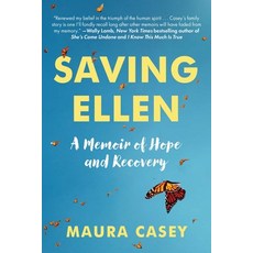 (영문도서) Saving Ellen: A Memoir of Hope and Recovery Hardcover, Skyhorse Publishing, English, 9781510780774