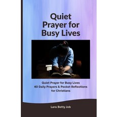 (영문도서)Quiet Prayer for Busy Lives: 40 Daily Prayers & Pocket Reflections for Christians Paperback, Independently Published, English, 9798275326499