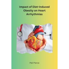 (영문도서) Impact of Diet-Induced Obesity on Heart Arrhythmias Paperback, Publishers, English, 9781805293583