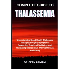 (영문도서)Complete Guide to Thalassemia: Understanding Blood Health Challenges Managing E... Paperback, Independently Published, English, 9798290007854