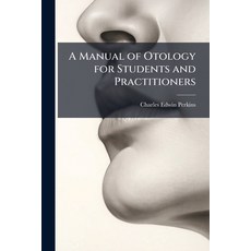 (영문도서)A Manual of Otology for Students and Practitioners Paperback, Hutson Street Press, English, 9781023751315