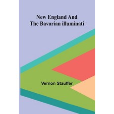 (영문도서)New England and the Bavarian Illuminati Paperback, Alpha Edition, English, 9789374592854 Alpha Edition, English, 9789374592854