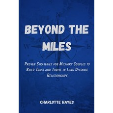 (영문도서)Beyond the Miles: Proven Strategies for Military Couples to Build Trust and Thri... Paperback, Independently Published, English, 9798272549907
