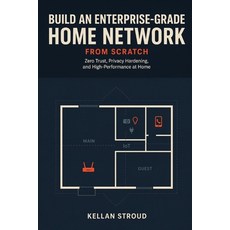 (영문도서)Build an Enterprise-Grade Home Network: Zero Trust Privacy Hardening and High-... Paperback, Independently Published, English, 9798184308944 Independently Published, English, 9798184308944