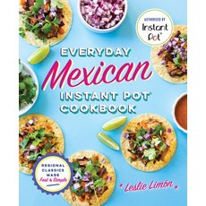 (영문도서) Everyday Mexican Instant Pot Cookbook: Regional Classics Made Fast and Simple Paperback, Rockridge Press, English, 9781641522199
