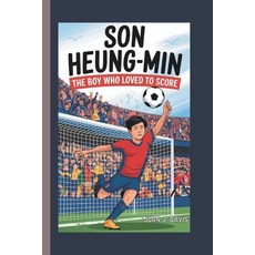 (영문도서) Son Heung-Min: The Boy Who Loved to Score Paperback, Independently Published, English, 9798304190787